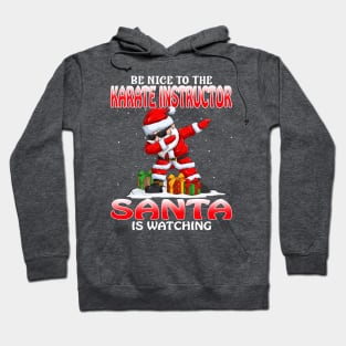 Be Nice To The Karate Instructor Santa is Watching Hoodie